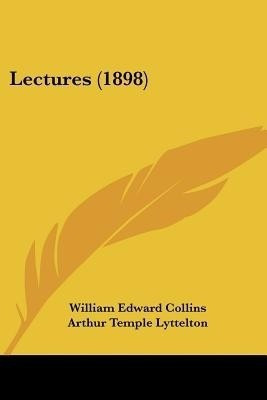 Lectures (1898)(English, Paperback, Collins William Edward)