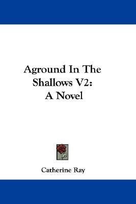 Aground In The Shallows V2(English, Paperback, Ray Catherine)