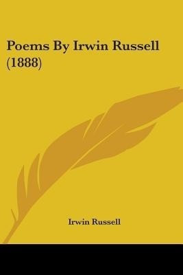 Poems By Irwin Russell (1888)(English, Paperback, Russell Irwin)