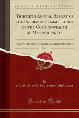 Thirtieth Annual Report of the Insurance Commissioner of the Commonwealth of Massachusetts, Vol. 2(English, Paperback, Insurance Massachusetts Division of)