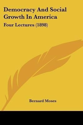 Democracy And Social Growth In America(English, Paperback, Moses Bernard)