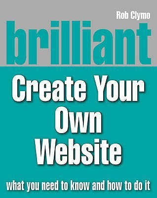 Brilliant Create your own Website(English, Paperback, Clymo Rob)