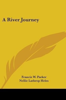 A River Journey(English, Paperback, Parker Francis W)