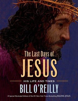 Last Days of Jesus(English, Hardcover, O'reilly Bill)