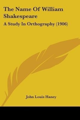 The Name Of William Shakespeare(English, Paperback, Haney John Louis)