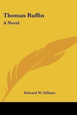 Thomas Ruffin(English, Paperback, Gilliam Edward W)