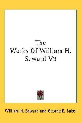 The Works Of William H. Seward V3(English, Paperback, Seward William H)