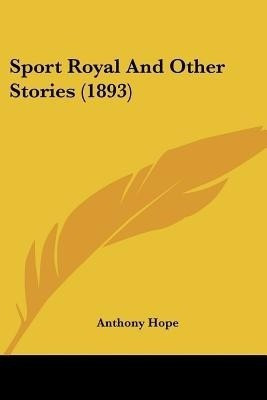 Sport Royal And Other Stories (1893)(English, Paperback, Hope Anthony)