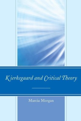 Kierkegaard and Critical Theory(English, Hardcover, Morgan Marcia)