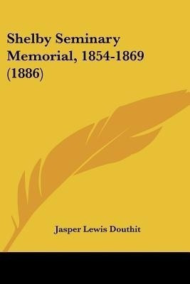 Shelby Seminary Memorial, 1854-1869 (1886)(English, Paperback, unknown)