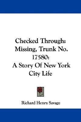 Checked Through(English, Paperback, Savage Richard Henry)