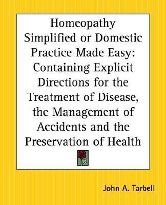 Homeopathy Simplified or Domestic Practice Made Easy(English, Paperback, Tarbell John A.)