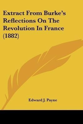Extract From Burke's Reflections On The Revolution In France (1882)(English, Paperback, unknown)