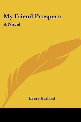 My Friend Prospero(English, Paperback, Harland Henry)