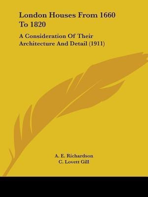 London Houses From 1660 To 1820(English, Paperback, Richardson A E)