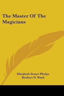 The Master Of The Magicians(English, Paperback, Phelps Elizabeth Stuart)