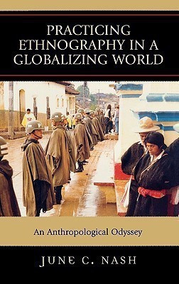 Practicing Ethnography in a Globalizing World(English, Hardcover, Nash June C.)