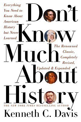 Don't Know Much about History  - Everything You Need to Know about American History but Never Learned(English, Hardcover, Davis Kenneth C)