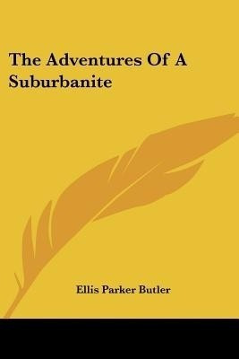 The Adventures Of A Suburbanite(English, Paperback, Butler Ellis Parker)
