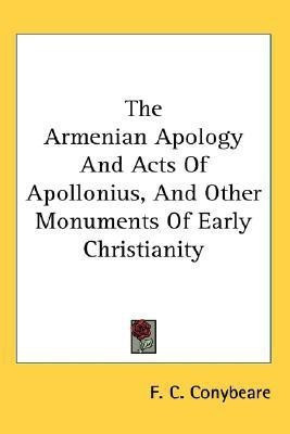 The Armenian Apology And Acts Of Apollonius, And Other Monuments Of Early Christianity(English, Paperback, unknown)