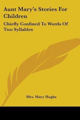 Aunt Mary's Stories For Children(English, Paperback, Hughs Mary Mrs)