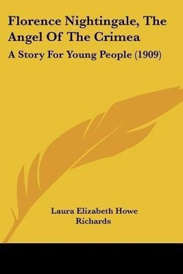 Florence Nightingale, The Angel Of The Crimea(English, Paperback, Richards Laura Elizabeth Howe)