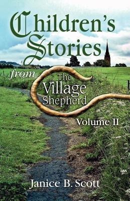 Children's Stories from the Village Shepherd, Volume II(English, Paperback, Scott Janice B)