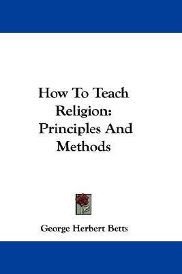 How To Teach Religion(English, Paperback, Betts George Herbert)