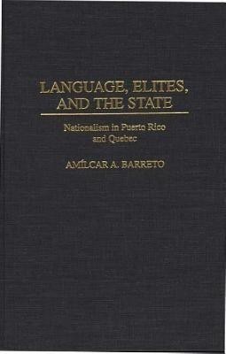 Language, Elites, and the State(English, Hardcover, Barreto Amilcar A.)