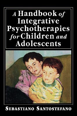 A Handbook of Integrative Psychotherapies for Children and Adolescents(English, Hardcover, Santostefano Sebastiano)