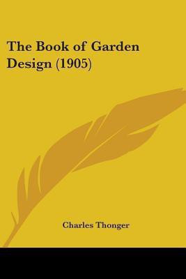 The Book of Garden Design (1905)(English, Paperback, Thonger Charles)