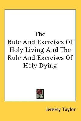 The Rule And Exercises Of Holy Living And The Rule And Exercises Of Holy Dying(English, Paperback, Taylor Jeremy)