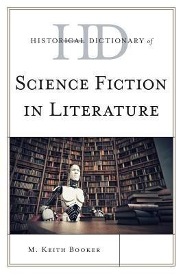 Historical Dictionary of Science Fiction in Literature(English, Hardcover, Booker M. Keith)