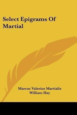 Select Epigrams Of Martial(English, Paperback, Martialis Marcus Valerius)