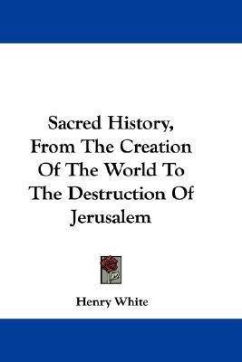 Sacred History, From The Creation Of The World To The Destruction Of Jerusalem(English, Paperback, unknown)