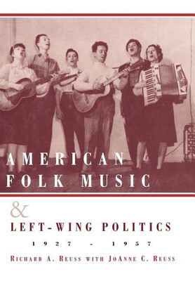 American Folk Music and Left-Wing Politics, 1927-1957(English, Hardcover, Reuss Richard A.)