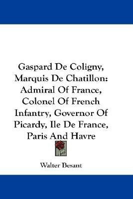 Gaspard De Coligny, Marquis De Chatillon(English, Paperback, Besant Walter)
