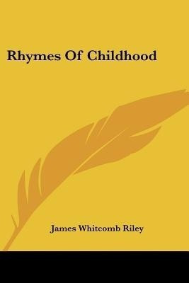 Rhymes Of Childhood(English, Paperback, Riley James Whitcomb Deceased)