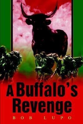 A Buffalo's Revenge(English, Paperback, Lupo Bob)