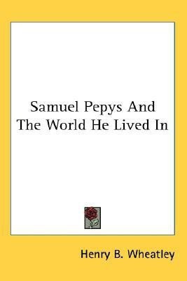 Samuel Pepys And The World He Lived In(English, Paperback, Wheatley Henry B)