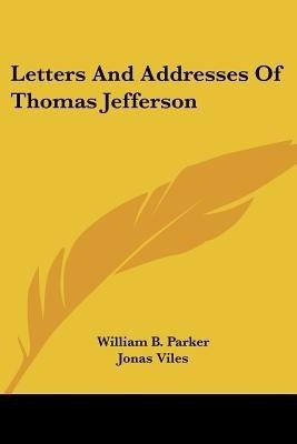 Letters And Addresses Of Thomas Jefferson(English, Paperback, unknown)