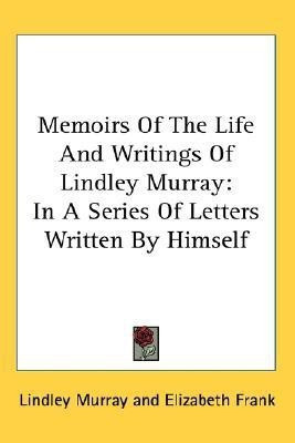 Memoirs Of The Life And Writings Of Lindley Murray(English, Paperback, Murray Lindley)