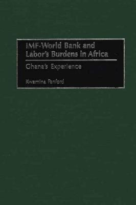 IMF - World Bank and Labor's Burdens in Africa(English, Hardcover, Panford Kwamina)