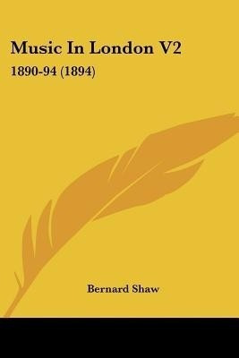 Music In London V2(English, Paperback, Shaw Bernard)