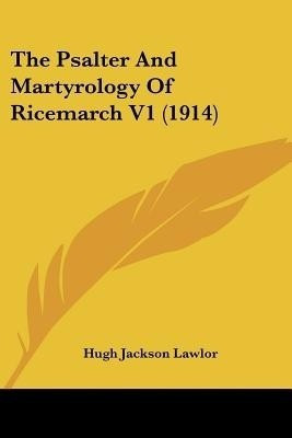 The Psalter And Martyrology Of Ricemarch V1 (1914)(English, Paperback, Lawlor Hugh Jackson)
