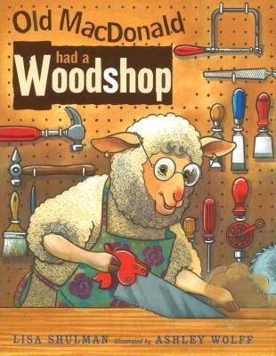 Old MacDonald Had a Woodshop(English, Paperback, Shulman Lisa)