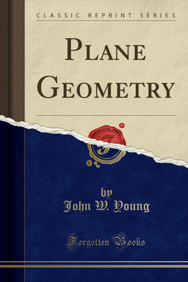 Plane Geometry (Classic Reprint)(English, Paperback, Young John W.)