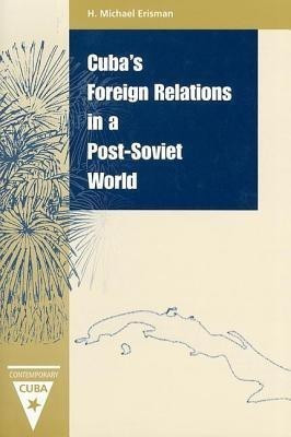 Cuba's Foreign Relations in a Post-Soviet World(English, Paperback, Erisman H.Michael)