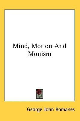 Mind, Motion And Monism(English, Paperback, Romanes George John)