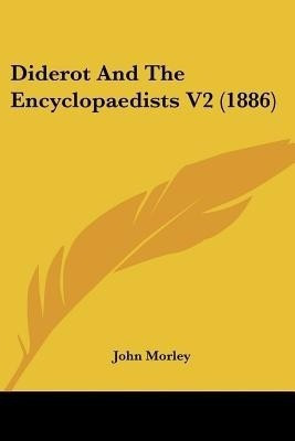 Diderot And The Encyclopaedists V2 (1886)(English, Paperback, Morley John)